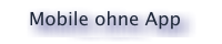 Mobile ohne App